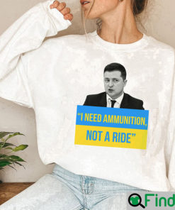 I Need Ammunition Not A Ride Zelensky Sweatshirt