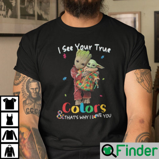 I See Your True Color Thats Why I Love You Autism Shirt