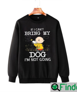 If I Cant Bring My Dog Im Not Going Snoopy And Charlie Sweatshirt