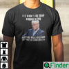 If It Wasnt For Trump Winning In 2016 Americans Would Never Know Shirt