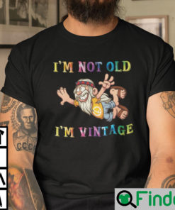 Im Not Old Im Vintage Shirt Hippie Man
