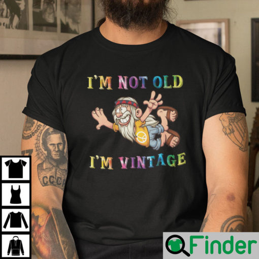 Im Not Old Im Vintage Shirt Hippie Man