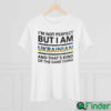 Im Not Perfect But I Am Ukrainian And Thats Kind Of The Same Thing Ukraine Shirt