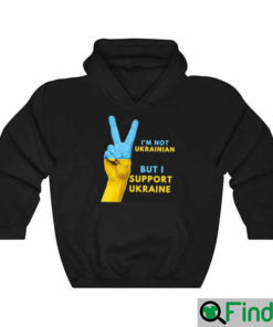 Im Not Ukrainian I Stand With Ukraine Anti Putin Hoodie