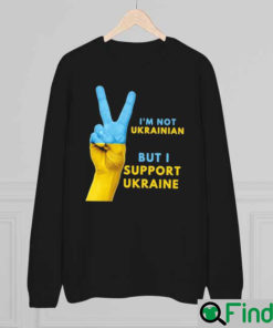 Im Not Ukrainian I Stand With Ukraine Anti Putin Sweatshirt