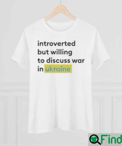 Introverted but willing to discuss Ukraine Pray Shirt