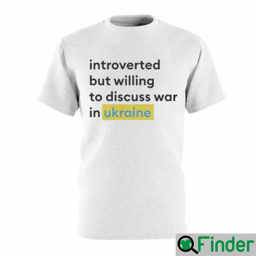 Introverted but willing to discuss Ukraine Pray T Shirt