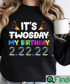 Its My Birthday Twosday Tuesday ShirtTwosday TshirtsTuesday 2 22 22 ShirtFunny Twosday ShirtNumerology Date Shirt