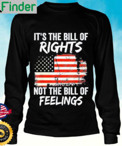 Its The Bill Of Rights Not The Bill Of Feelings USA Flag Long Sleeve