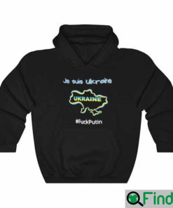 Je Suis Ukraine I Am Ukraine Stand With Ukraine Fuck Putin Hoodie