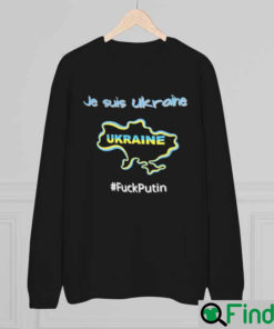 Je Suis Ukraine I Am Ukraine Stand With Ukraine Fuck Putin Sweatshirt