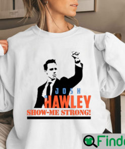 Josh Hawley Show Me Strong Sweatshirt