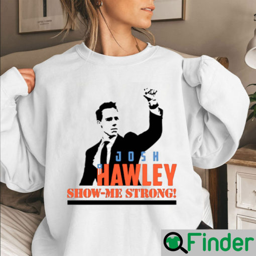 Josh Hawley Show Me Strong Sweatshirt