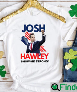 Josh Hawley Show Me Strong TShirt