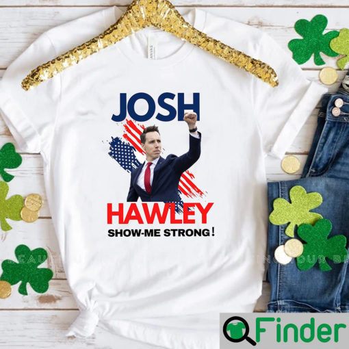 Josh Hawley Show Me Strong TShirt