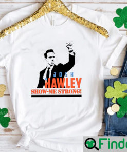 Josh Hawley Show Me Strong T Shirt