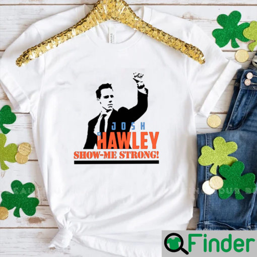 Josh Hawley Show Me Strong T Shirt