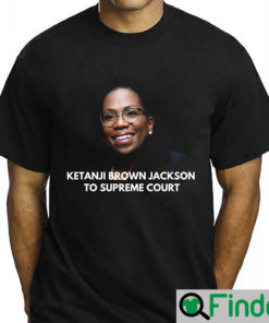 Ketanji Brown Jackson To Supreme Court Shirt