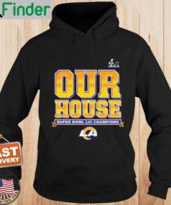 Los Angeles Rams Our House 2022 Super Bowl LVI Champions Hoodie