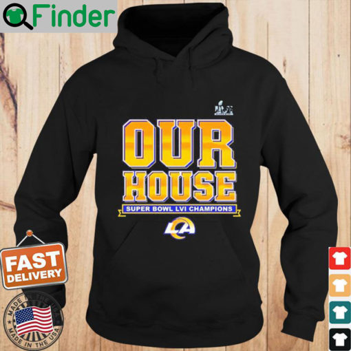 Los Angeles Rams Our House 2022 Super Bowl LVI Champions Hoodie