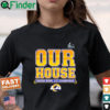 Los Angeles Rams Our House 2022 Super Bowl LVI Champions Shirt