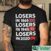 Losers In 1865 Losers In 1945 Losers In 2020 Losers In 2022 Unisex Shirt
