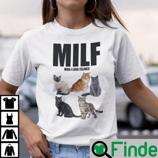 MILF Man I Love Felines Shirt Cat Lovers Tee