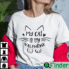 My Cat is My Valentine Shirt