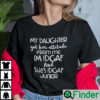 My Daughter Got Her Attitude From Me Shirt