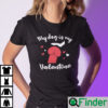 My Dog Is My Valentine Shirt Funny Dog Valentine Gift