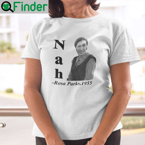 Nah Rosa Parks 1955 Quote Black History Month T Shirt