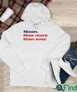 Nixon Now More Than Ever Nice Hoodie