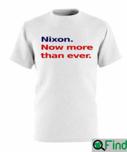 Nixon Now More Than Ever Nice T Shirt