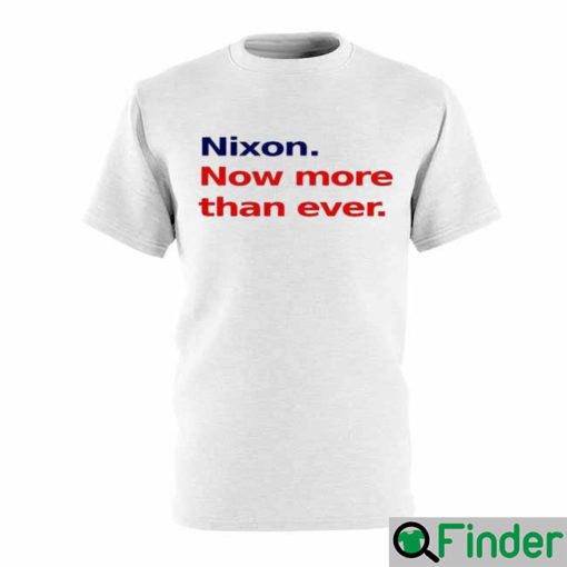 Nixon Now More Than Ever Nice T Shirt