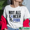 Not All Cancer Is Pink Cure Colon Cancer Shirt