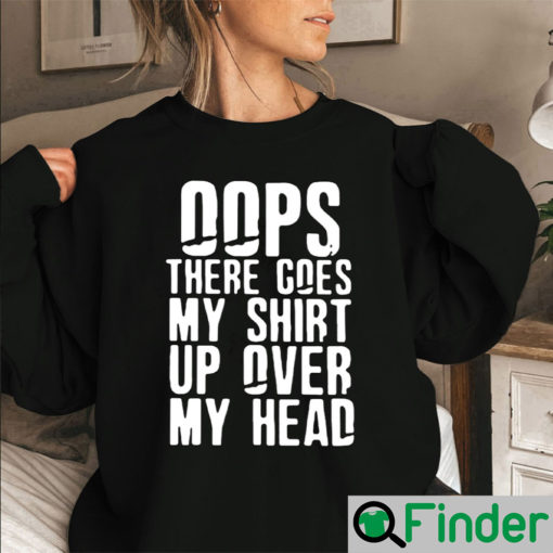 Oops There Goes My Unisex Sweatshirt