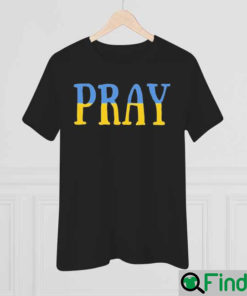 Pray For Ukraine No War Shirt