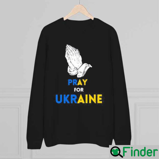 Pray For Ukraine Peace Support Ukraine Sweatshirt