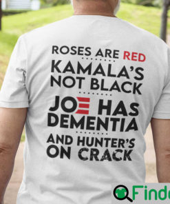 Roses Are Red Kamalas Not Black Shirt Joe Has Dementia