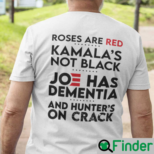 Roses Are Red Kamalas Not Black Shirt Joe Has Dementia