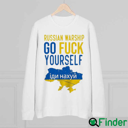 Russian Warship Go Fuck Yourself Stand With Ukraine Sweatshirt