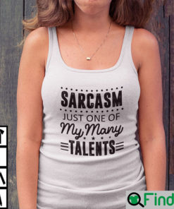 Sarcasm Just One Of My Many Talents Shirts