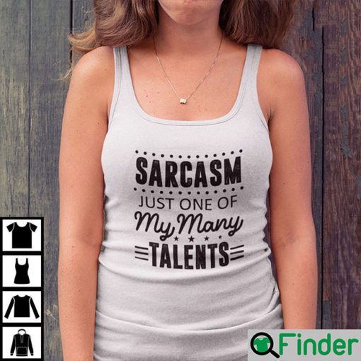 Sarcasm Just One Of My Many Talents Shirts