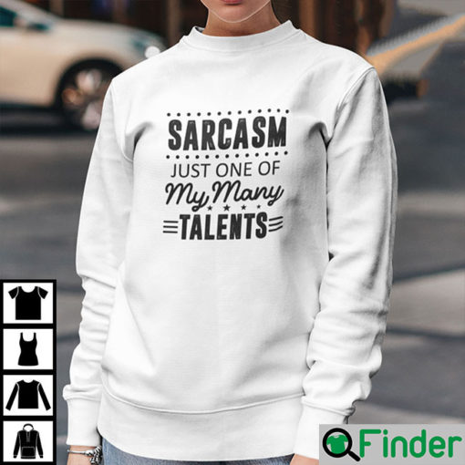 Sarcasm Just One Of My Many Talents Sweatshirt