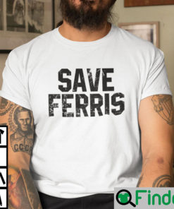 Save Ferris T Shirt