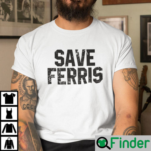 Save Ferris T Shirt