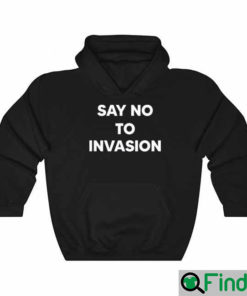 Say No To Invasion 2022 Hoodie