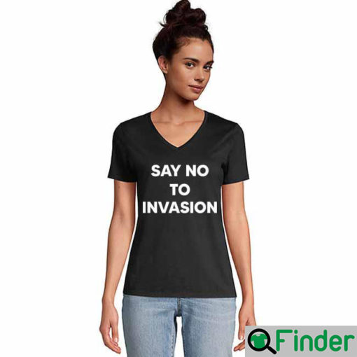 Say No To Invasion 2022 Shirts