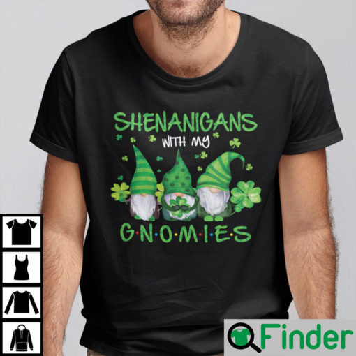 Shenanigans With My Gnomies St Patricks Day Gnome Shamrock Shirt