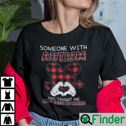 Someone With Autism Has Taught Me Love Needs No Words T Shirt